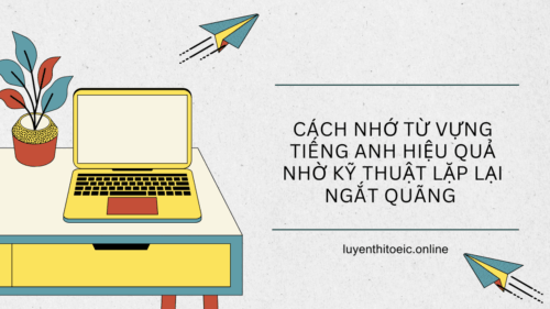 Cách Nhớ Từ Vựng Tiếng Anh