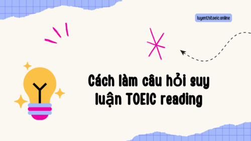 Cách làm câu hỏi suy luận TOEIC reading