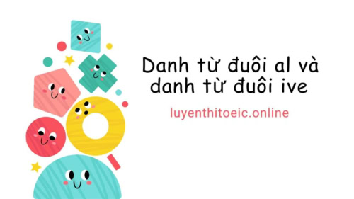 Danh từ đuôi al và danh từ đuôi ive